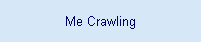 Me Crawling