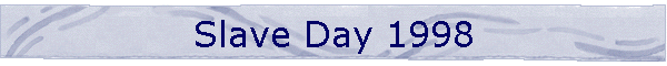 Slave Day 1998
