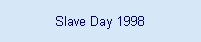 Slave Day 1998