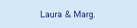 Laura & Marg.