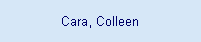 Cara, Colleen