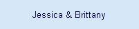 Jessica & Brittany
