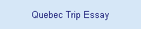 Quebec Trip Essay