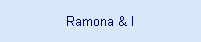 Ramona & I