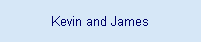 Kevin and James