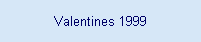 Valentines 1999